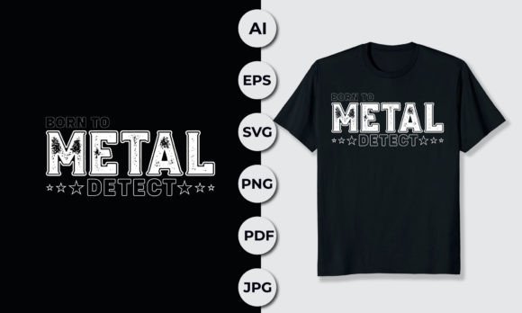 Born to Metal Detect Graphics for T-Shirt Designs