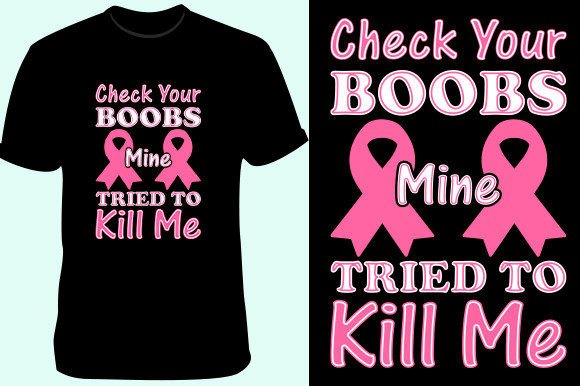 Check Your Boobs Mine Tried to Kill Me Graphics for T-Shirt Designs