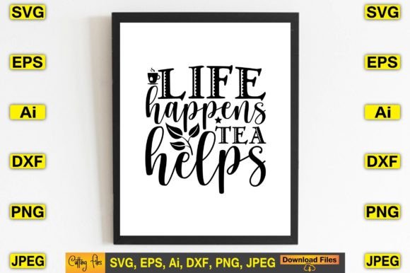 Graphics for T-Shirt Designs: Life Happens Tea Helps SVG