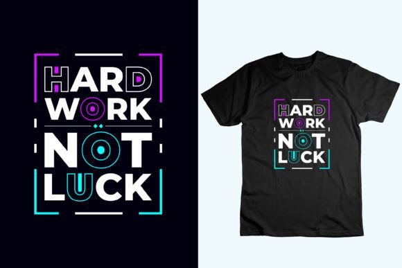 Hard Work Not Luck: Graphics for T-Shirt Designs