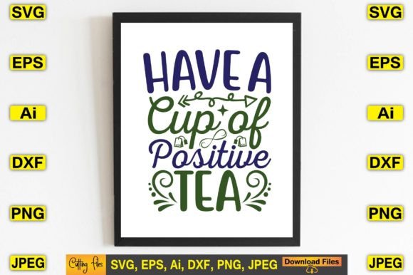 Have a Cup of Positive Tea SVG: Graphics for T-Shirt Designs