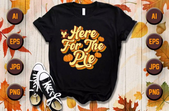 Here for the Pie: Graphics for T-Shirt Designs