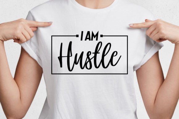 I Am Hustle: Bold Graphics for T-Shirt Designs