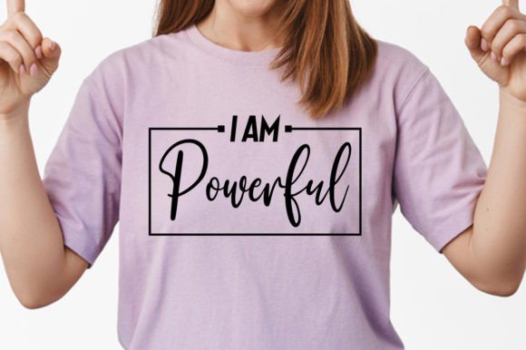 I Am Powerful SVG: Bold Graphics for T-Shirt Designs
