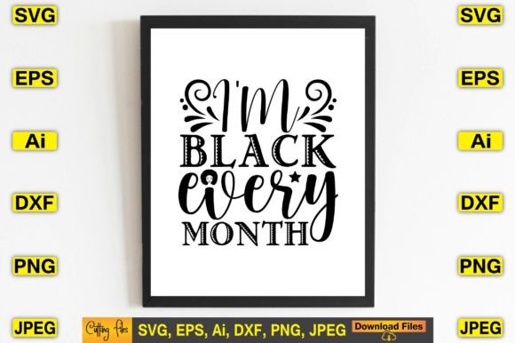 I m Black Every Month SVG: Graphics for T-Shirt Designs