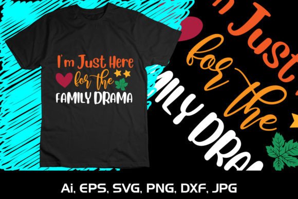 I M Just Here for the Family Drama SVG: Graphics for T-Shirt Designs