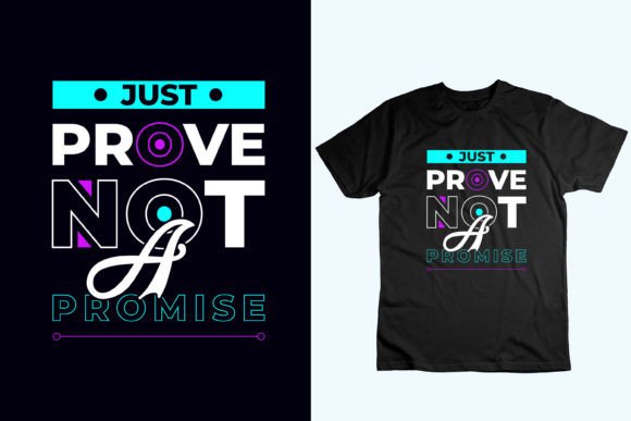 Just Prove Not a Promise: Graphics for T-Shirt Designs