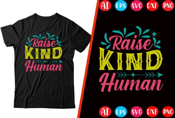 Raise Kind Human Graphics for T-Shirt Designs