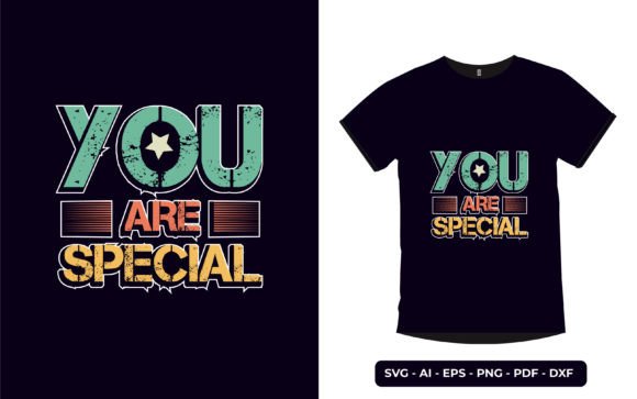 You Are Special Graphics for T-Shirt Designs